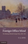 Foreign Office Mind : The Making of British Foreign Policy, 1865-1914 - eBook