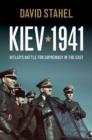 Kiev 1941 : Hitler's Battle for Supremacy in the East - eBook