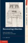 Recovering Liberties : Indian Thought in the Age of Liberalism and Empire - eBook