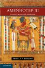 Amenhotep III : Egypt's Radiant Pharaoh - eBook