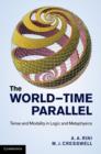 World-Time Parallel : Tense and Modality in Logic and Metaphysics - eBook