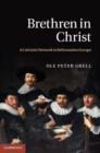Brethren in Christ : A Calvinist Network in Reformation Europe - eBook