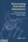 Reassessing Paleolithic Subsistence : The Neandertal and Modern Human Foragers of Saint-Cesaire - eBook
