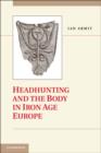 Headhunting and the Body in Iron Age Europe - eBook