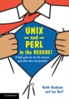 UNIX and Perl to the Rescue! : A Field Guide for the Life Sciences (and Other Data-rich Pursuits) - eBook