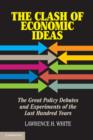 Clash of Economic Ideas : The Great Policy Debates and Experiments of the Last Hundred Years - eBook
