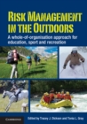 Risk Management in the Outdoors : A Whole-of-Organisation Approach for Education, Sport and Recreation - eBook