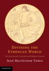 Divining the Etruscan World : The Brontoscopic Calendar and Religious Practice - eBook