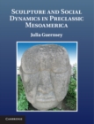 Sculpture and Social Dynamics in Preclassic Mesoamerica - eBook