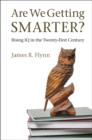 Are We Getting Smarter? : Rising IQ in the Twenty-First Century - eBook