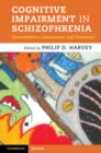 Cognitive Impairment in Schizophrenia : Characteristics, Assessment and Treatment - eBook
