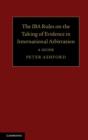 IBA Rules on the Taking of Evidence in International Arbitration : A Guide - eBook