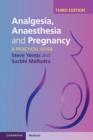 Analgesia, Anaesthesia and Pregnancy : A Practical Guide - eBook