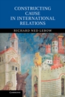 Constructing Cause in International Relations - eBook