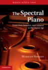 Spectral Piano : From Liszt, Scriabin, and Debussy to the Digital Age - eBook