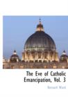 The Eve of Catholic Emancipation, Vol. 3 - Book