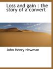 Loss and Gain : The Story of a Convert - Book
