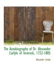The Autobiography of Dr. Alexander Carlyle of Inveresk, 1722-1805 - Book