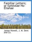 Familiar Letters; Or Epistolae Ho-Elianae - Book