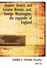 Greater Greece and Greater Britain; And, George Washington, the Expander of England - Book