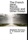 The French Ideal, Pascal, F Nelon and Other Essays - Book
