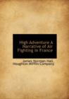 High Adventure a Narrative of Air Fighting in France - Book