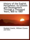 History of the English Parliament : Its Growth and Development Through a Thousand Years, 800 to 1887 - Book