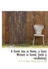 A Greek Boy at Home, a Story Written in Greek; [With a Vocabulary] - Book
