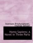 Homo Sapiens; A Novel in Three Parts - Book