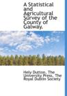 A Statistical and Agricultural Survey of the County of Galway. - Book