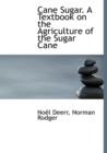Cane Sugar. a Textbook on the Agriculture of the Sugar Cane - Book