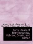 Early Ideals of Righteousness, Hebrew, Greek, and Roman - Book