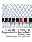The Lone Star : The History of the Telugu Mission of the American Baptist Missionary Union - Book