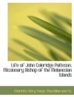 Life of John Coleridge Patteson, Missionary Bishop of the Melanesian Islands - Book