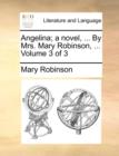 Angelina; A Novel, ... by Mrs. Mary Robinson, ... Volume 3 of 3 - Book