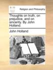 Thoughts on Truth, on Prejudice, and on Sincerity. by John Holland. - Book