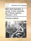 Men and Manners, a Novel. in Four Volumes. by Francis Lathom, ... Volume 1 of 4 - Book