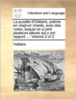 La Pucelle D'Orlans, Pome En Vingt-Un Chants, Avec Des Notes, Auquel on a Joint Plusieurs Pices Qui y Ont Rapport. ... Volume 2 of 2 - Book