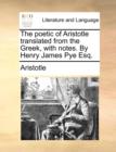The poetic of Aristotle translated from the Greek, with notes. By Henry James Pye Esq. - Book
