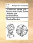 L'Americain Sense, Par Hazard En Europe; Et Fait Chretien Par Complaisance. - Book