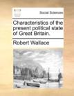 Characteristics of the Present Political State of Great Britain. - Book