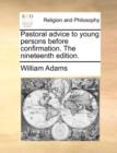 Pastoral Advice to Young Persons Before Confirmation. the Nineteenth Edition. - Book