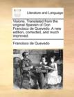 Visions. Translated from the Original Spanish of Don Francisco de Quevedo. a New Edition, Corrected, and Much Improved. - Book