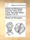 Essais de Montaigne, Avec Les Notes de M. Coste. Nouvelle Edition. Volume 7 of 10 - Book