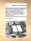 A Discourse, Preached on March the Fifth, 1778. by John Lathrop, A.M. Pastor of the Second Church in Boston. Published at the Request of the Hearers. Together with Some Marginal Notes. - Book