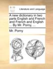 A New Dictionary in Two Parts English and French and French and English ... by Mr. Porny, ... - Book