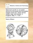 Speculum mundi: or, an exact account of the great and formidable eclipse of the sun, which will be visible, total, and central, in England, May 11, 17 - Book