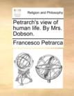 Petrarch's View of Human Life. by Mrs. Dobson. - Book