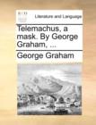 Telemachus, a Mask. by George Graham, ... - Book