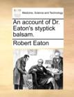 An Account of Dr. Eaton's Styptick Balsam. - Book